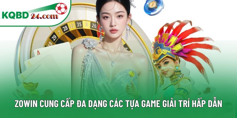 ZOWIN cung cấp đa dạng các tựa game giải trí hấp dẫn