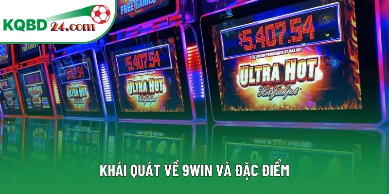 Khái quát về 9win và đặc điểm
