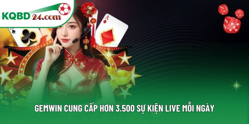 Gemwin cung cấp hơn 3.500 sự kiện live mỗi ngày