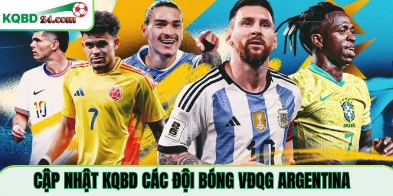 Cập nhật KQBD các đội bóng tại VĐQG Argentina