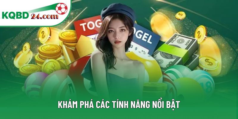 Khám phá các tính năng nổi bật